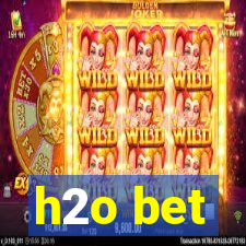 h2o bet